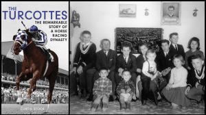 Turcotte Family The Turcottes: The Remarkable Story of a Horse Racing Dynasty